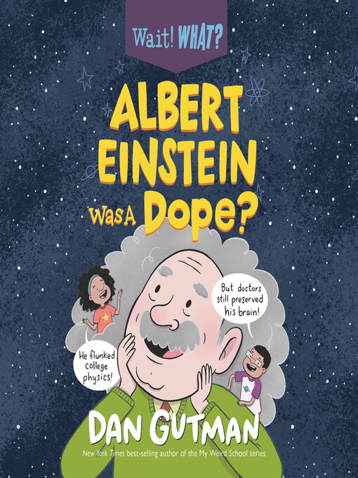 Title details for Albert Einstein Was a Dope? by Dan Gutman - Available